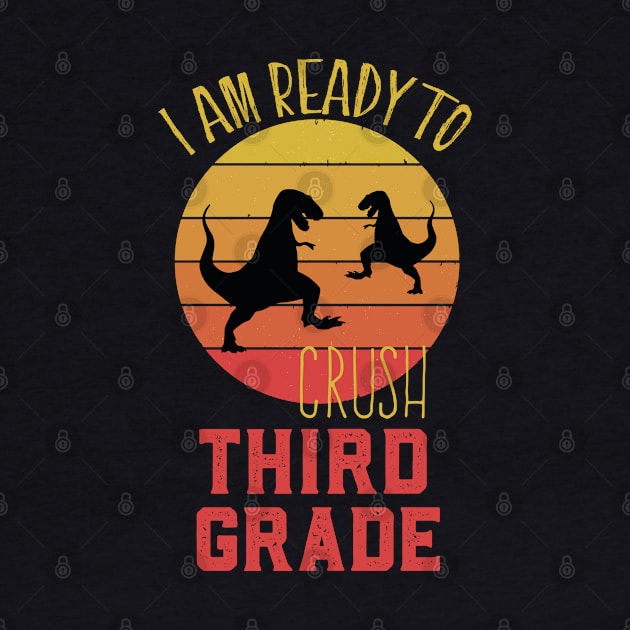 I Am Ready To Crush Third Grade Cute Welcome back to school Teacher Gift For Students kindergarten high school teen Girls And Boys by parody